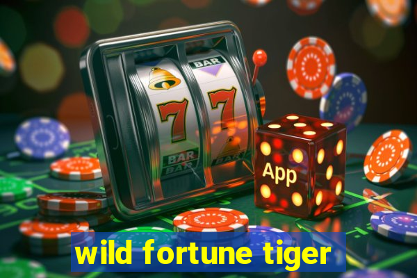 wild fortune tiger